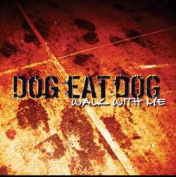 Dog Eat Dog : Walk with Me
